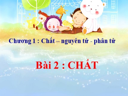 Bài giảng Hóa học 8 - Bài 2: Chất