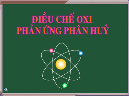 Bài giảng Hóa học 8 - Bài: Điều chế oxi. Phản ứng phân huỷ