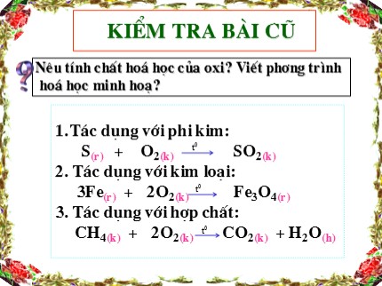 Bài giảng Hóa học 8 - Tiết 39: Sự oxi hoá. Phản ứng hoá hợp. Ứng dụng của oxi