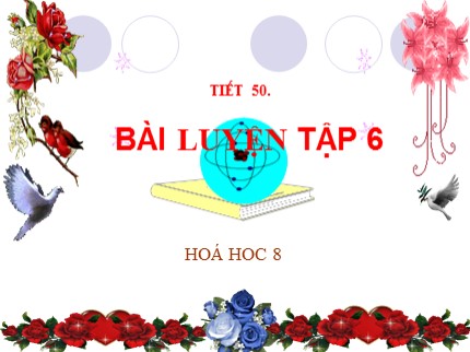 Bài giảng Hóa học 8 - Tiết 50: Bài luyện tập 6