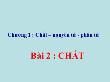 Bài giảng Hóa học Khối 8 - Bài 2: Chất