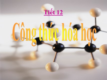 Bài giảng Hóa học Khối 8 - Tiết 12: Công thức hóa học