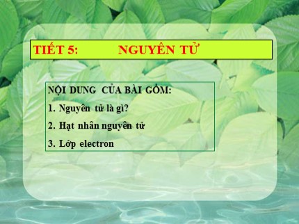 Bài giảng Hóa học Khối 8 - Tiết 5: Nguyên tử