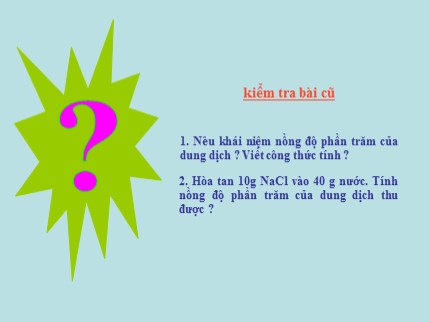 Bài giảng Hóa học Khối 8 - Tiết 63: Nồng độ dung dịch (Tiếp)