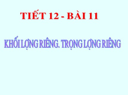 Bài giảng Hóa học Lớp 8 - Bài 11: Khối lượng riêng. Trọng lượng riêng