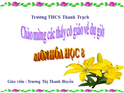 Bài giảng Hóa học Lớp 8 - Bài 15: Định luật bảo toàn khối lượng - Trương Thị Thanh Huyền