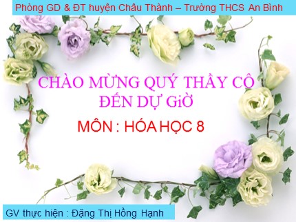 Bài giảng Hóa học Lớp 8 - Bài 19: Chuyển đổi giữa khối lượng, thể tích và lượng chất. Luyện tập - Đặng Thị Hồng Hạnh