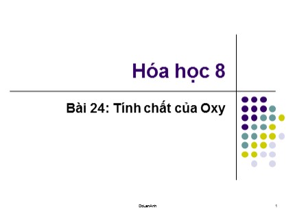 Bài giảng Hóa học Lớp 8 - Bài 24: Tính chất của Oxy