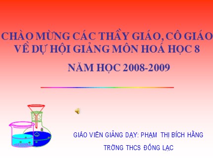 Bài giảng Hóa học Lớp 8 - Bài 25: Sự oxi hóa - Phản ứng hóa hợp - Ứng dụng của oxi - Phạm Thị Bích Hằng