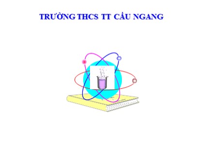 Bài giảng Hóa học Lớp 8 - Bài 28: Không khí - Sự cháy (Tiếp) - Trường THCS TT Cầu Ngang