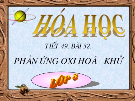 Bài giảng Hóa học Lớp 8 - Bài 32: Phản ứng oxi hóa - khử