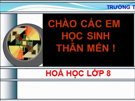 Bài giảng Hóa học Lớp 8 - Bài 33: Điều chế hiđro và phản ứng thế - Trường THCS Cù Chính Lan