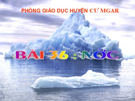 Bài giảng Hóa học Lớp 8 - Bài 36: Nước (Tiết 1)