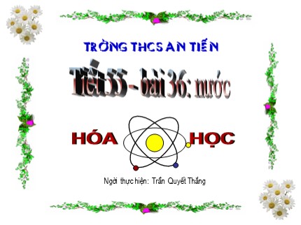 Bài giảng Hóa học Lớp 8 - Bài 36: Nước - Trần Quyết Thắng