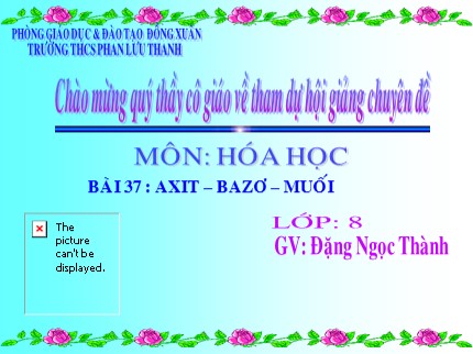 Bài giảng Hóa học Lớp 8 - Bài 37: Axit - Bazơ - Muối - Đặng Ngọc Thành