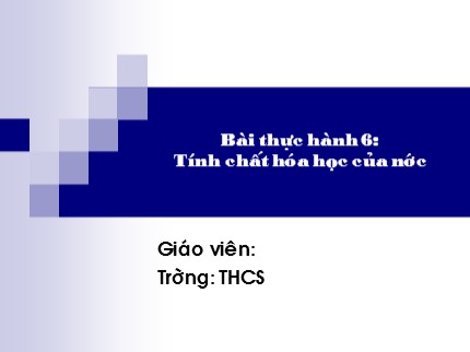 Bài giảng Hóa học Lớp 8 - Bài 39: Bài thực hành 6 - Tính chất hóa học của nước