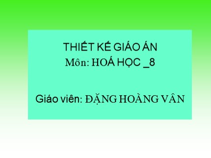 Bài giảng Hóa học Lớp 8 - Bài 6: Đơn chất. Hợp chất. Phân tử - Đặng Hoàng Vân