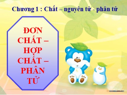 Bài giảng Hóa học Lớp 8 - Bài: Đơn chất. Hợp chất. Phân tử