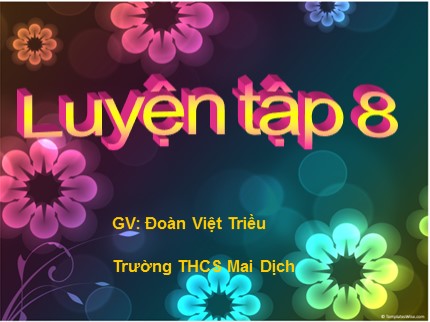 Bài giảng Hóa học Lớp 8 - Bài luyện tập 8 - Đoàn Việt Triều