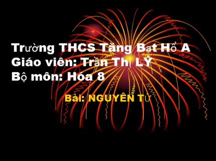 Bài giảng Hóa học Lớp 8 - Bài: Nguyên tử - Trần Thị Lý