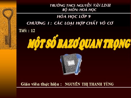 Bài giảng Hóa học Lớp 8 - Tiết 12: Một số bazơ quan trọng - Nguyễn Thị Thanh Tùng