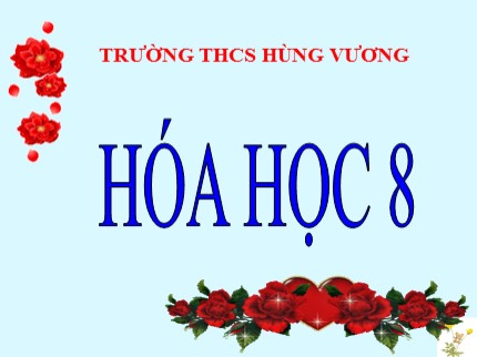 Bài giảng Hóa học Lớp 8 - Tiết 17: Sự biến đổi chất - Trường THCS Hùng Vương