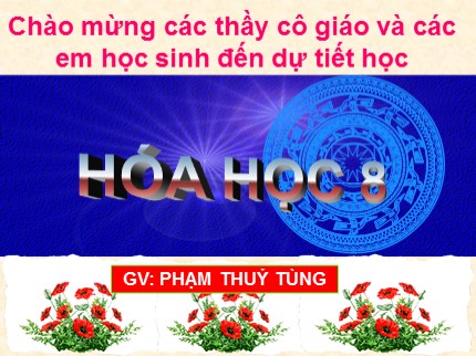 Bài giảng Hóa học Lớp 8 - Tiết 21: Định luật bảo toàn khối lượng - Phạm Thuỷ Tùng