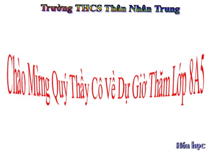 Bài giảng Hóa học Lớp 8 - Tiết 22: Phương trình hóa học - Trường THCS Thân Nhân Trung