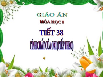 Bài giảng Hóa học Lớp 8 - Tiết 38: Tính chất của oxi (Tiếp theo)