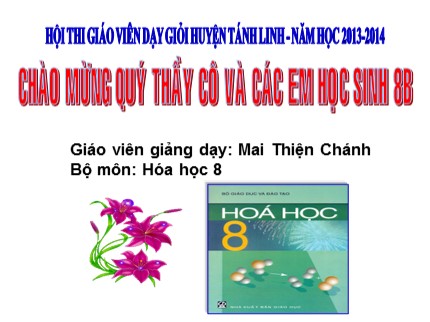 Bài giảng Hóa học Lớp 8 - Tiết 48: Tính chất và ứng dụng của hiđrô (Tiếp theo) - Mai Thiện Chánh