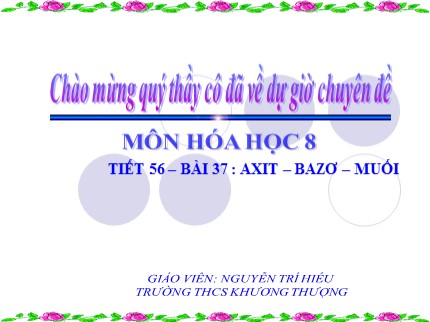 Bài giảng Hóa học Lớp 8 - Tiết 56: Axit - Bazơ - Muối - Nguyễn Trí Hiếu