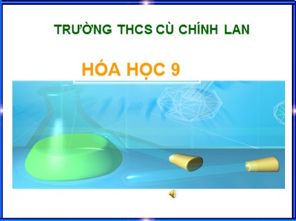 Bài giảng Hóa học Lớp 9 - Bài 40: Dầu mỏ và khí thiên nhiên - Trường THCS Cù Chính Lan