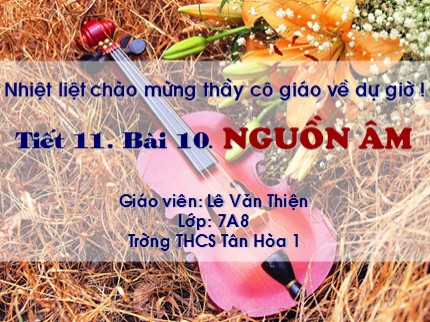 Bài giảng Vật lí Lớp 7 - Bài 10: Nguồn âm - Lê Văn Thiện