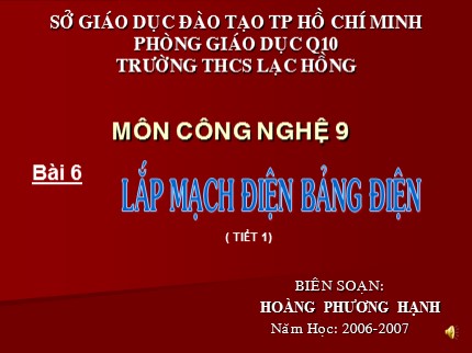 Bài giảng Công nghệ 9 - Bài 6: Lắp mạch điện bảng điện (Tiết 1) - Hoàng Phương Hạnh