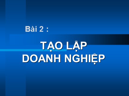 Bài giảng Công nghệ Lớp 10 - Bài 2: Tạo lập doanh nghiệp