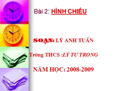 Bài giảng Công nghệ Lớp 8 - Bài 2: Hình chiếu - Lý An Tuấn