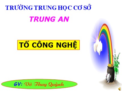 Bài giảng Công nghệ Lớp 9 - Bài 10: Thực hành lắp mạch điện một công tắc ba cực điều khiển hai đèn - Võ Thúy Quỳnh