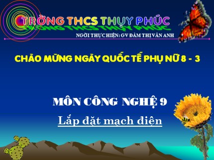 Bài giảng Công nghệ Lớp 9 - Bài 10: Thực hành lắp mạch điện một công tắc ba cực điều khiển hai đèn - Đàm Thị Vân Anh