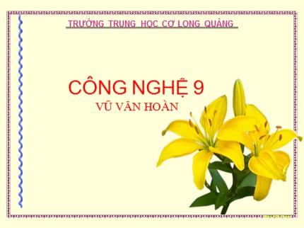 Bài giảng Công nghệ Lớp 9 - Bài 11: Lắp đặt dây dẫn của mạng điện trong nhà - Vũ Văn Hoàn