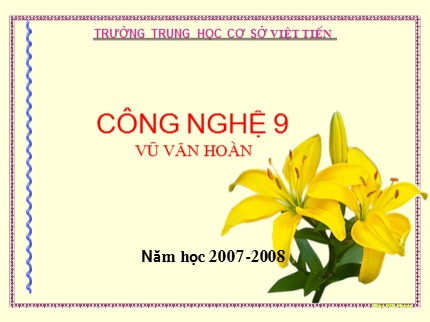 Bài giảng Công nghệ Lớp 9 - Bài 11: Lắp đặt dây dẫn của mạng điện trong nhà - Vũ Văn Hoàn