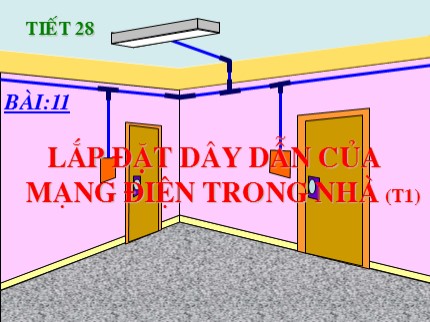 Bài giảng Công nghệ Lớp 9 - Bài 11: Lắp đặt dây dẫn của mạng điện trong nhà (Tiết 1)