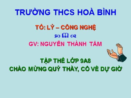 Bài giảng Công nghệ Lớp 9 - Bài 12: Kiểm tra an toàn mạng điện trong nhà - Nguyễn Thành Tâm