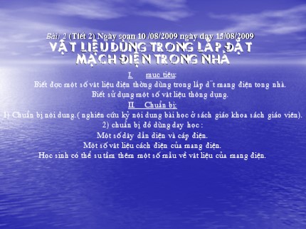 Bài giảng Công nghệ Lớp 9 - Bài 2: Vật liệu dùng trong lắp đặt mạch điện trong nhà