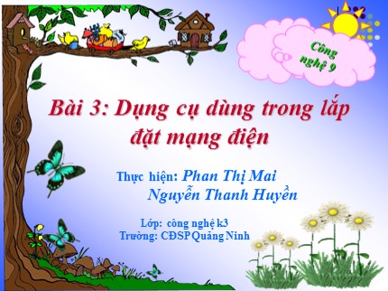 Bài giảng Công nghệ Lớp 9 - Bài 3: Dụng cụ dùng trong lắp đặt mạng điện - Phan Thị Mai