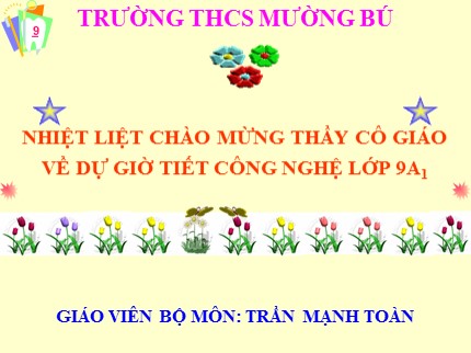 Bài giảng Công nghệ Lớp 9 - Bài 5: Thực hành nối dây dẫn điện (Tiếp theo) - Trần Mạnh Toàn