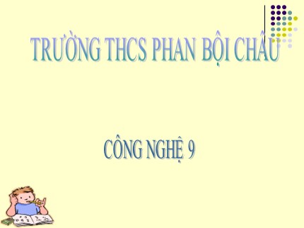 Bài giảng Công nghệ Lớp 9 - Bài 5: Thực hành Nối dây dẫn điện - Trường THCS Phan Bội Châu