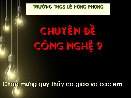 Bài giảng Công nghệ Lớp 9 - Bài 7: Lắp mạch điện đèn ống huỳnh quang - Trường THCS Lê Hồng Phong