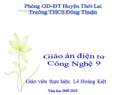 Bài giảng Công nghệ Lớp 9 - Bài 7: Thực hành lắp mạch điện đèn ống huỳnh quang (2 tiết) - Lê Hoàng Kiệt