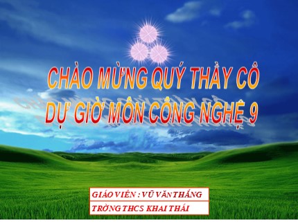 Bài giảng Công nghệ Lớp 9 - Bài 7: Thực hành lắp mạch điện đèn ống huỳnh quang (Tiếp) - Vũ Văn Thắng