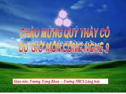 Bài giảng Công nghệ Lớp 9 - Bài 9: Thực hành lắp mạch điện 2 công tắc ba cực điều khiển 1 đèn - Trương Trọng Khoa